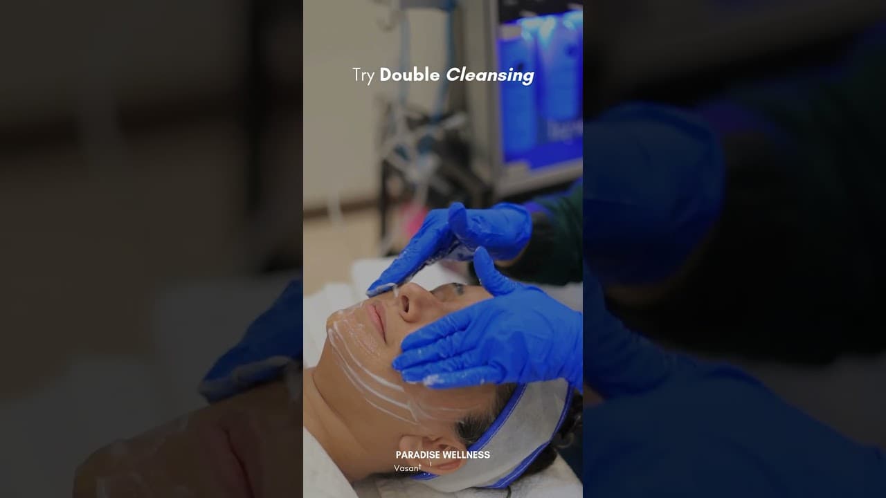 Double Cleansing Routine for Glowing Skin | Top Skin Care Tips by Paradise Wellness Clinic — video thumbnail