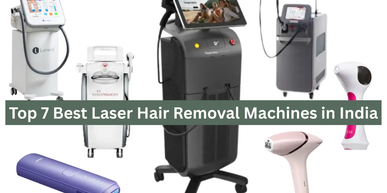 Top 7 Best Laser Hair Removal Machines in India